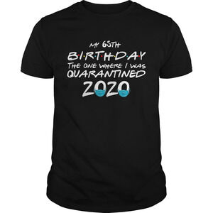 My 65Th Birthday The One Where I Was Quarantined 2020 Shirt 1